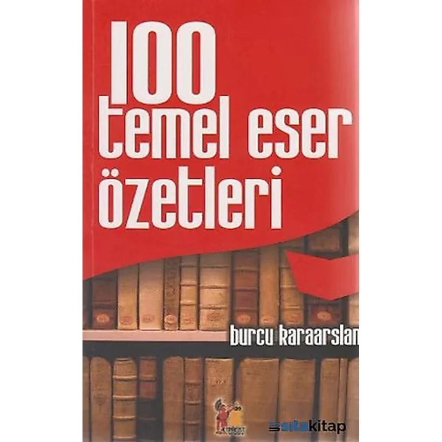 100 Temel Eser Özetleri - Burcu Karaarslan