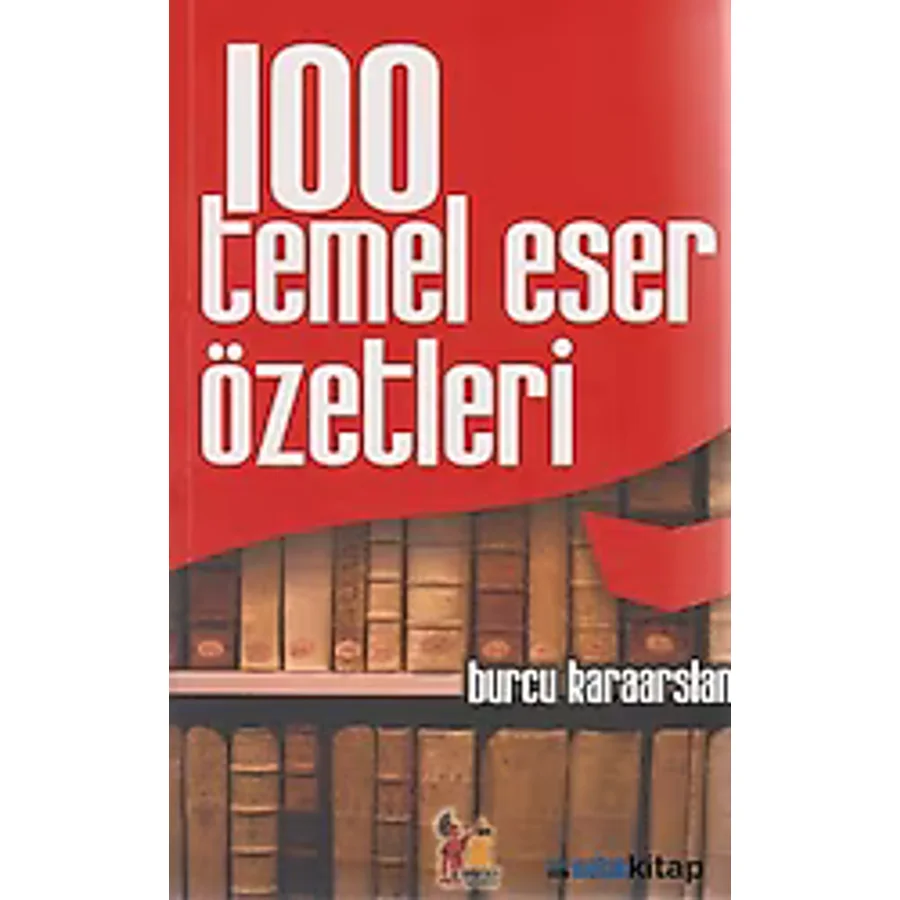 100 Temel Eser Özetleri - Burcu Karaarslan