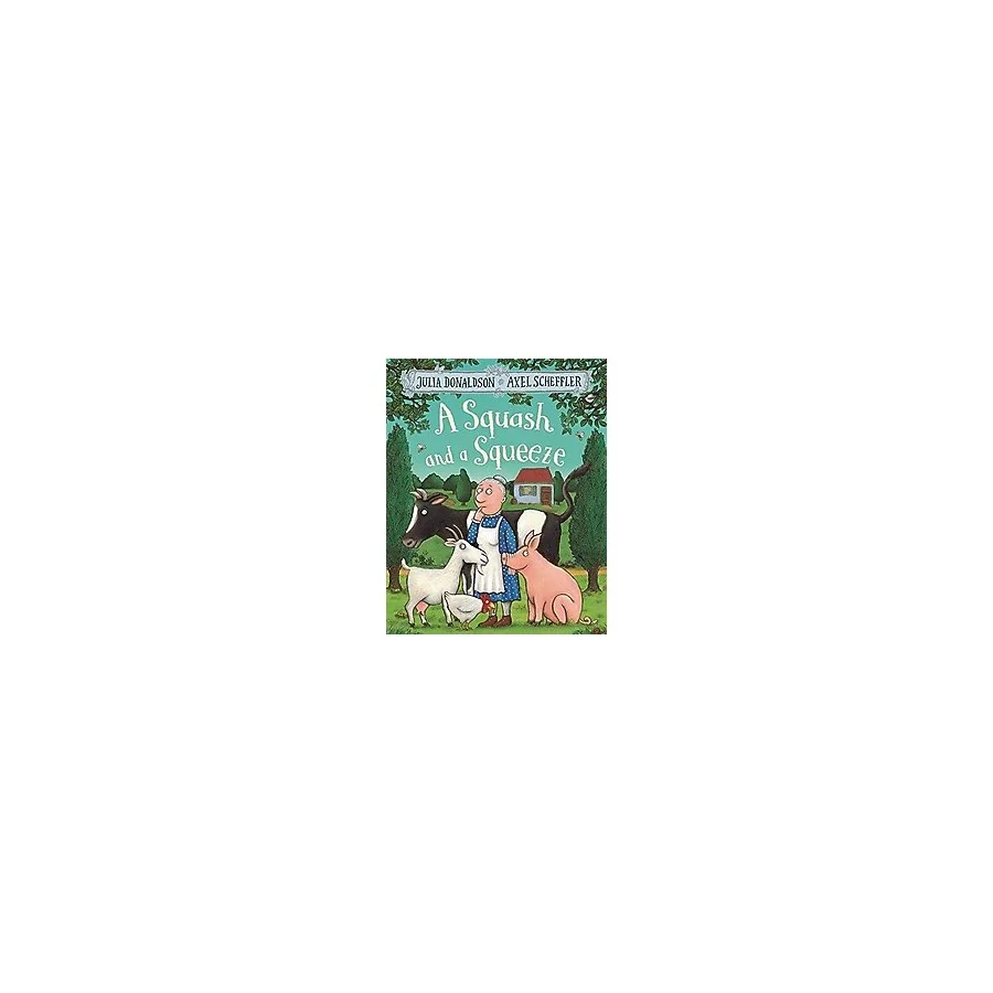 A Squash And A Squeeze - Julia Donaldson