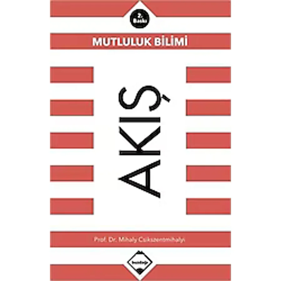 Akış: Mutluluk Bilimi - Mihaly Csikszentmihalyi