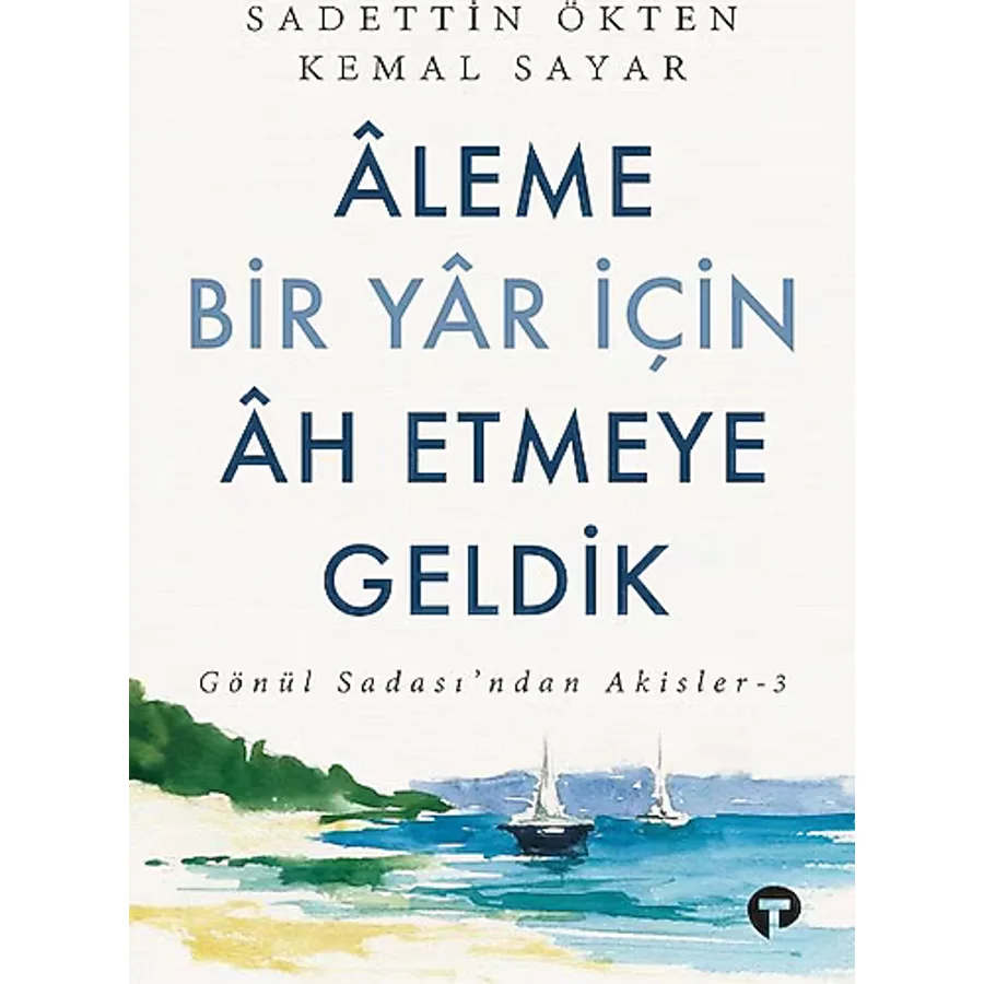Aleme Bir Yar İçin Ah Etmeye Geldik - Gönül Sadası'ndan Akisler 3 - Sadettin Ökten, Kemal Sayar