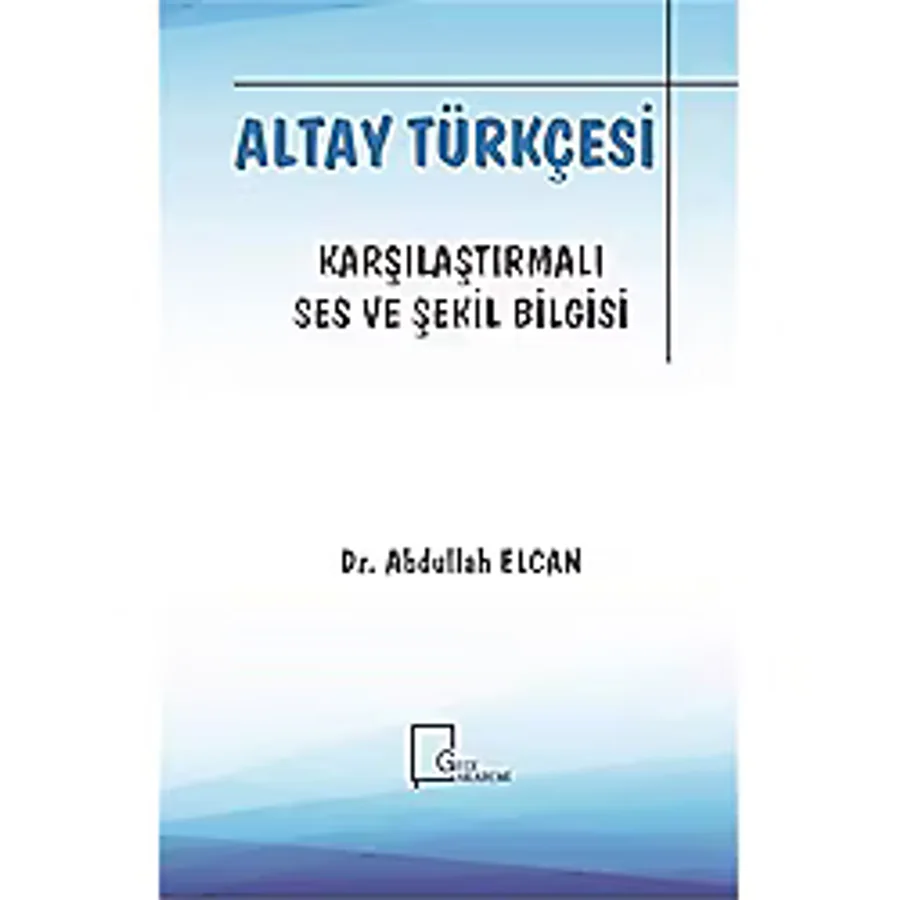 Altay Türkçesi - Karşılaştırmalı Ses ve Şekil Bilgisi