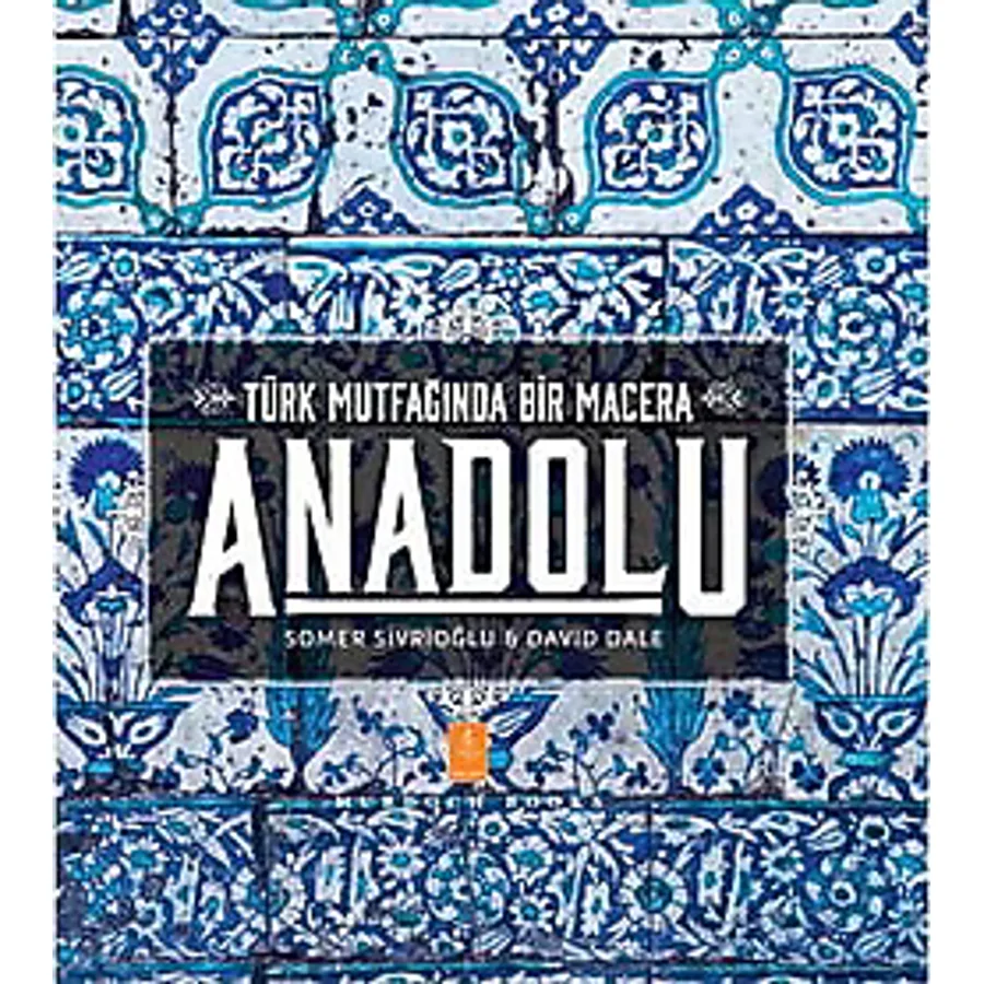 Anadolu Türk Mutfağında Bir Macera - Somer Sivrioğlu , David Dale