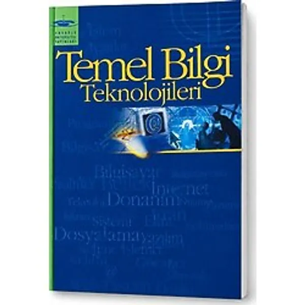 Anadolu Üniversitesi Yayınları Temel Bilgi Teknolojileri Ders Kitabı - Aöf Açıköğretim Bilgisayar Internet Donanım Yazılım Temel Kaynak Kitap
