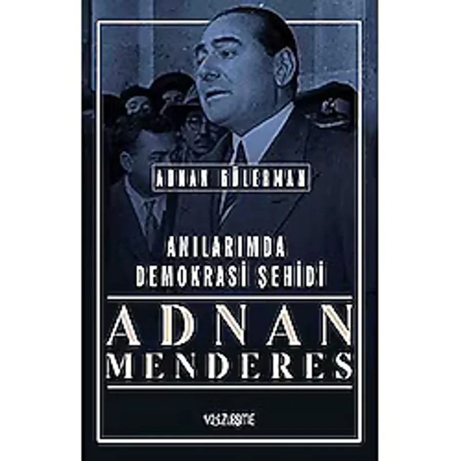 Anılarımda Demokrasi Şehidi: Adnan Menderes