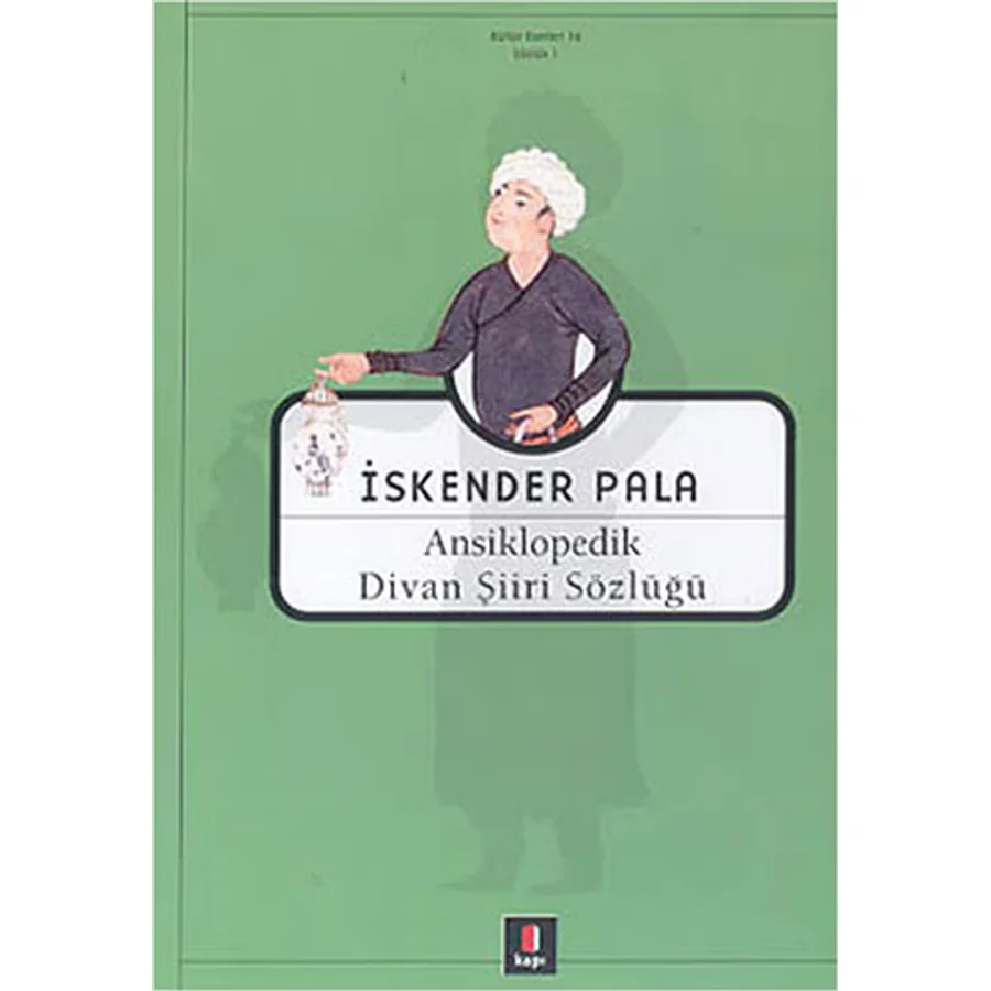 Ansiklopedik Divan Şiiri Sözlüğü - İskender Pala