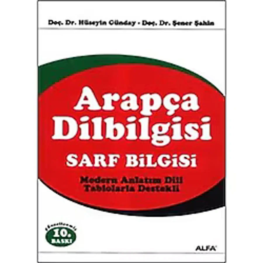 Arapça Dilbilgisi-Sarf Bilgisi - Şener Şahin - Hüseyin Günday - Alfa Yayıncılık