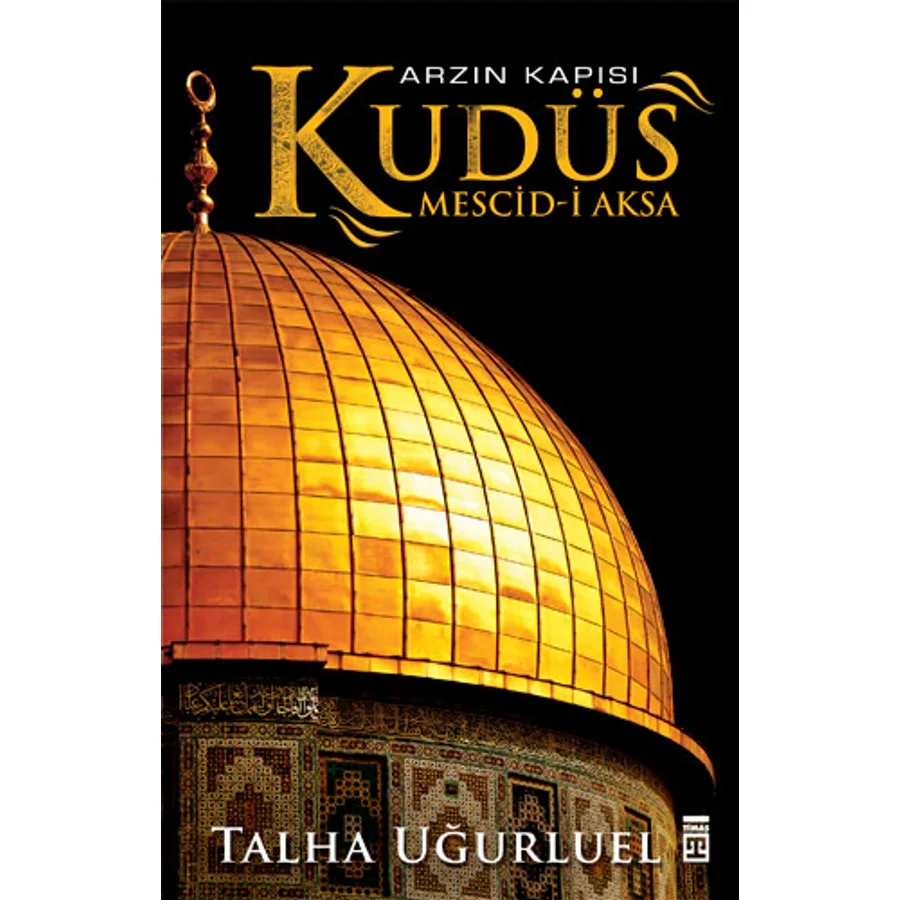 Arzın Kapısı Kudüs - Talha Uğurluel