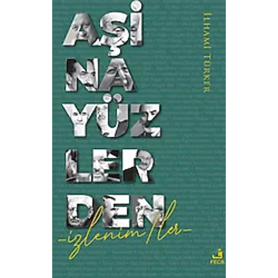 Aşina Yüzlerden İzlenimler - İlhami Türker
