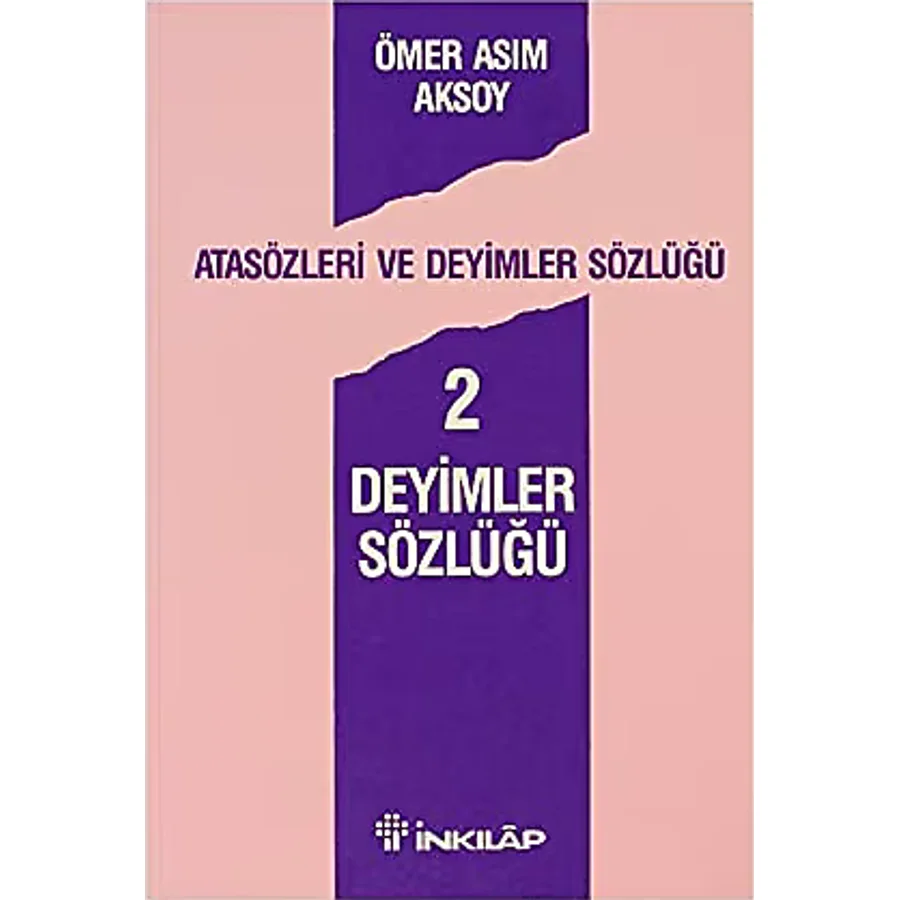 Atasözleri ve Deyimler Sözlüğü 2-Deyimler Sözlüğü - Ömer Asım Aksoy