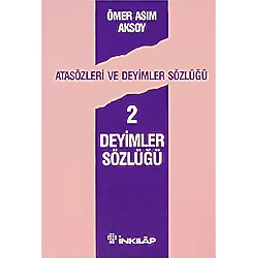 Atasözleri ve Deyimler Sözlüğü 2-Deyimler Sözlüğü - Ömer Asım Aksoy