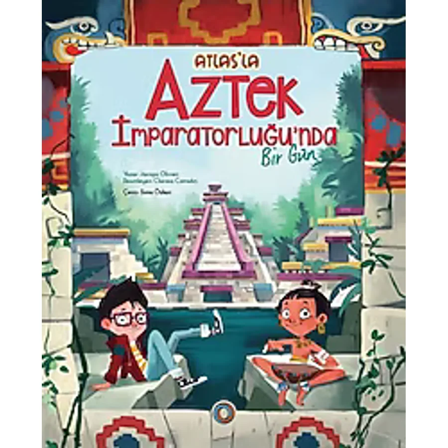 Atlas'la Aztek İmparatorluğu'nda Bir Gün - Jacopo Olivieri