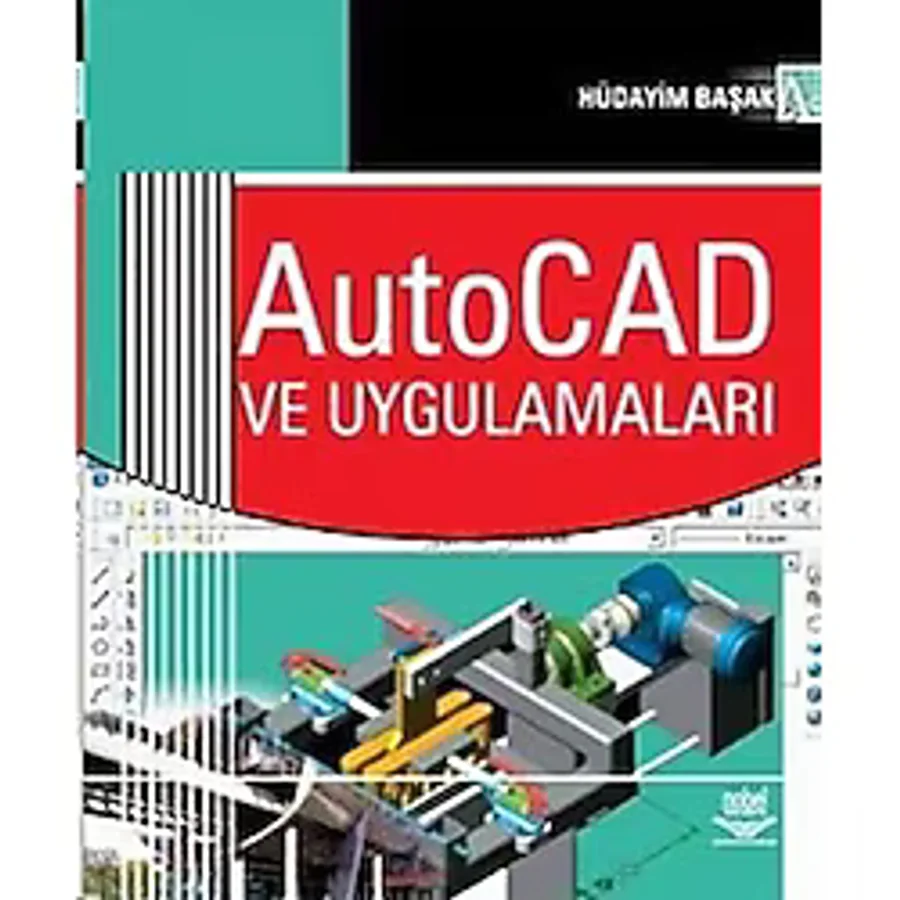 AutoCAD ve Uygulamaları / Hüdayim Başak / Nobel Akademik Yayıncılık / 9786053950493