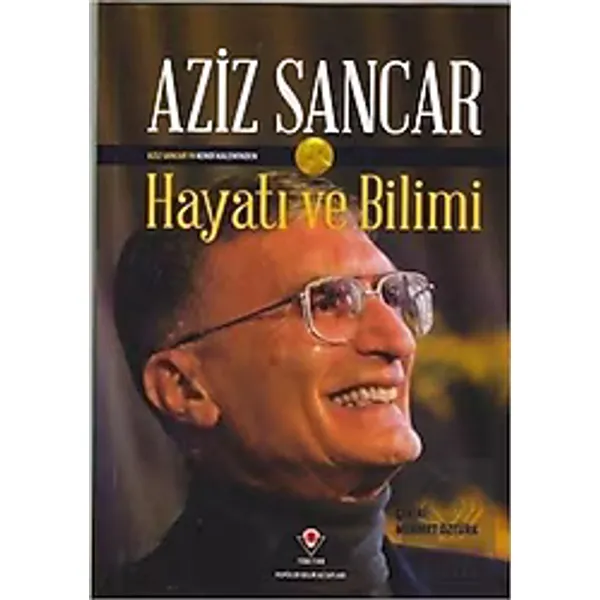 Aziz Sancar - Hayatı ve Bilimi - Aziz Sancar