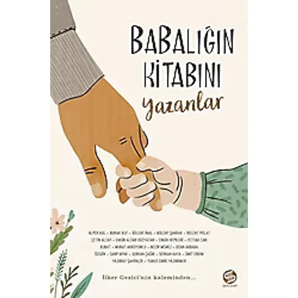 Babalığın Kitabını Yazanlar - İlker Gezici