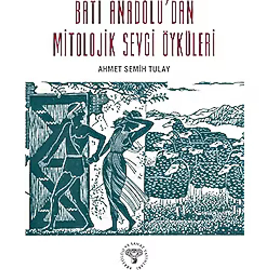 Batı Anadolu'dan Mitolojik Sevgi Öyküleri