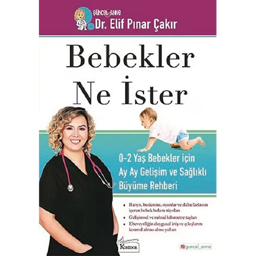 Bebekler Ne İster: 0-2 Yaş Bebekler için Ay Ay Gelişim ve Sağlıklı Büyüme Rehberi - Elif Pınar Çakır