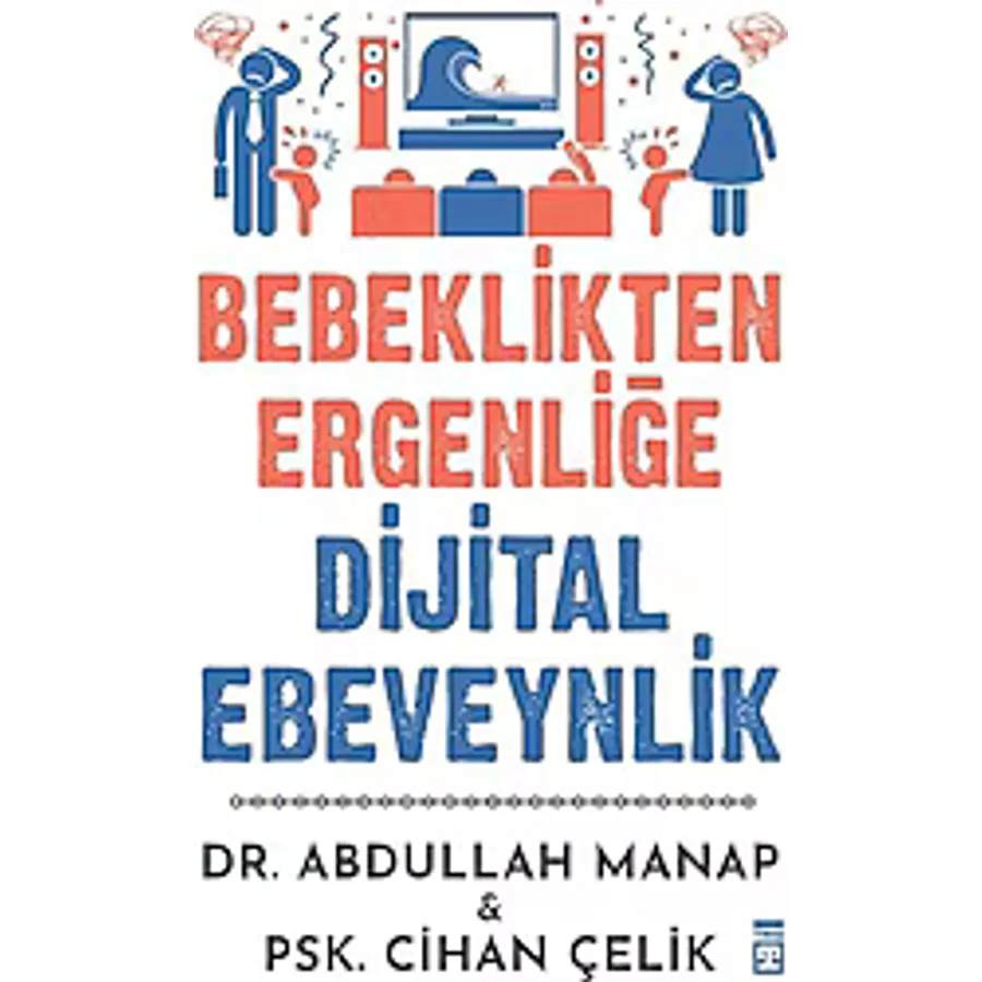 Bebeklikten Ergenliğe Dijital Ebeveynlik - Abdullah Manap, Cihan Çelik