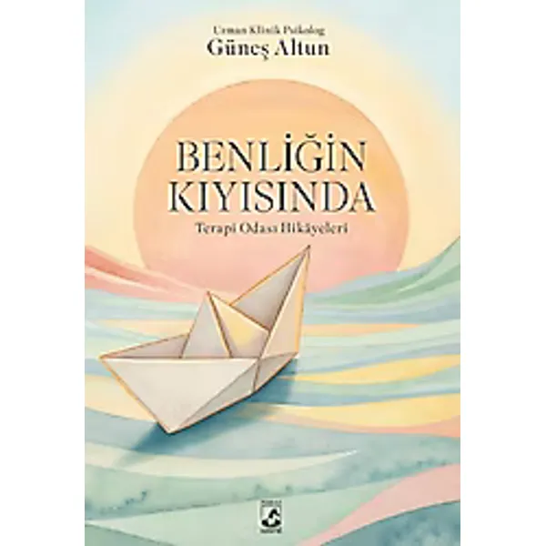 Benliğin Kıyısında: Terapi Odası Hikayeleri - Güneş Altun