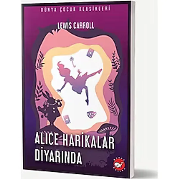 Beyaz Balina Yayınları Dünya Çocuk Klasikleri - Alice Harikalar Diyarında