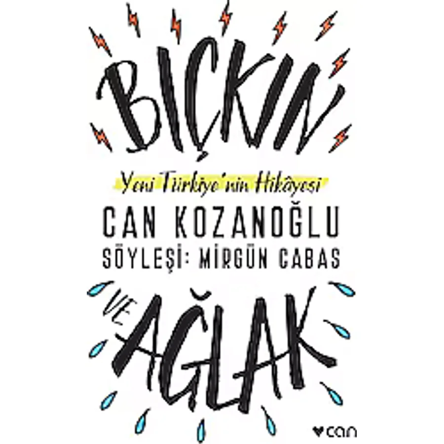Bıçkın Ve Ağlak: Yeni Türkiye'nin Hikayesi - Can Kozanoğlu