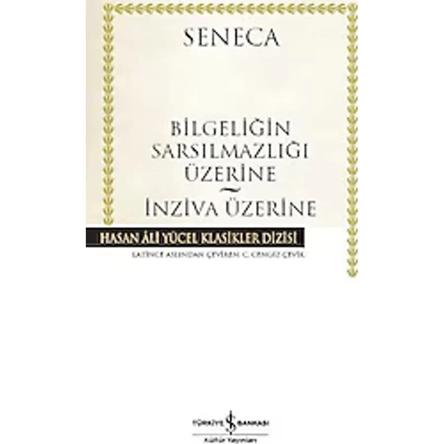 Bilgeliğin Sarsılmazlığı Üzerine - İnziva Üzerine - Seneca