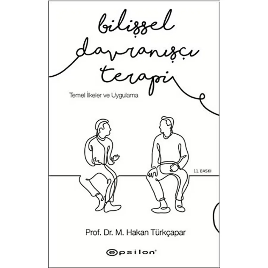 Bilişsel Davranışçı Terapi: Temel İlkeler ve Uygulama - M. Hakan Türkçapar
