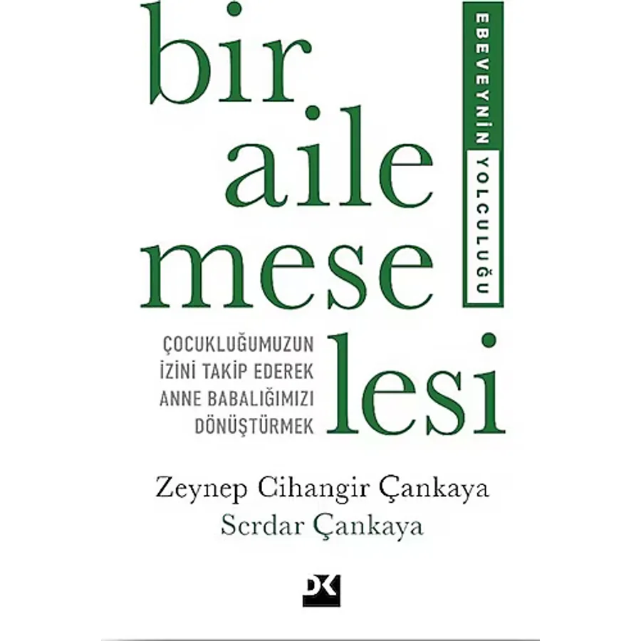 Bir Aile Meselesi - Ebeveynin Yolculuğu - Zeynep Cihangir Çankaya, Serdar Çankaya