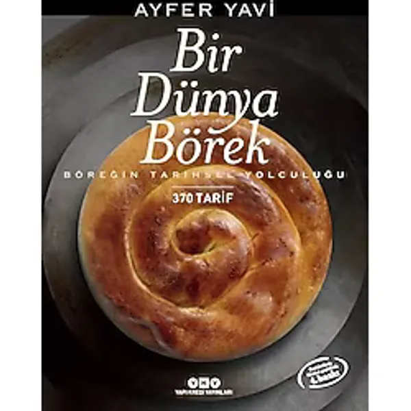 Bir Dünya Börek - 370 Tarif - Böreğin Tarihsel Yolculuğu