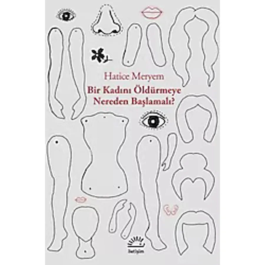 Bir Kadını Öldürmeye Nereden Başlamalı - Hatice Meryem