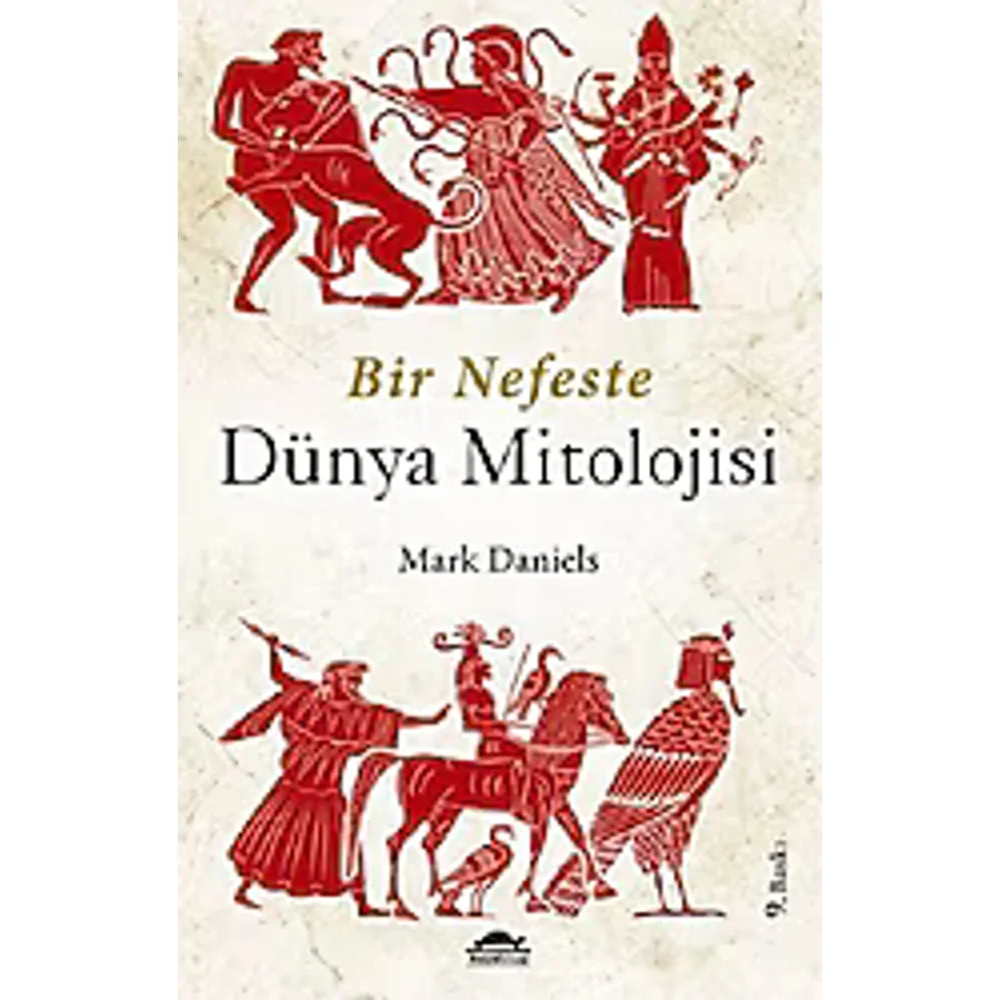 Bir Nefeste Dünya Mitolojisi - Mark Daniels