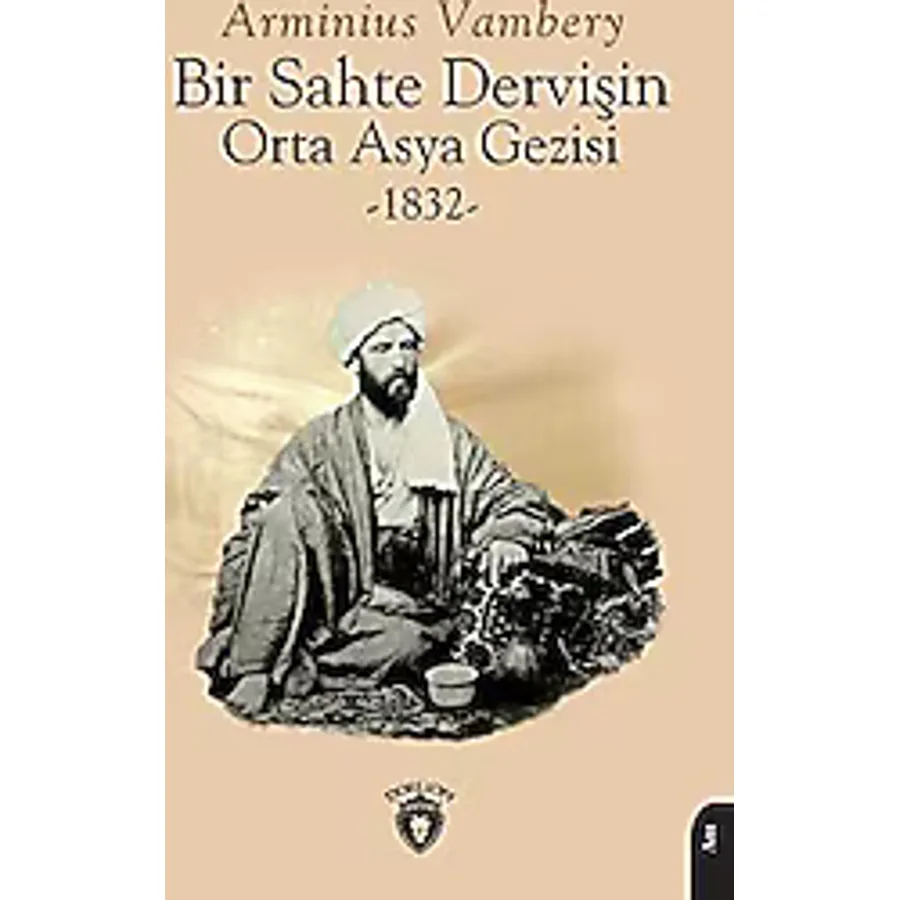 Bir Sahte Dervişin Orta Asya Gezisi - Arminius Vambery