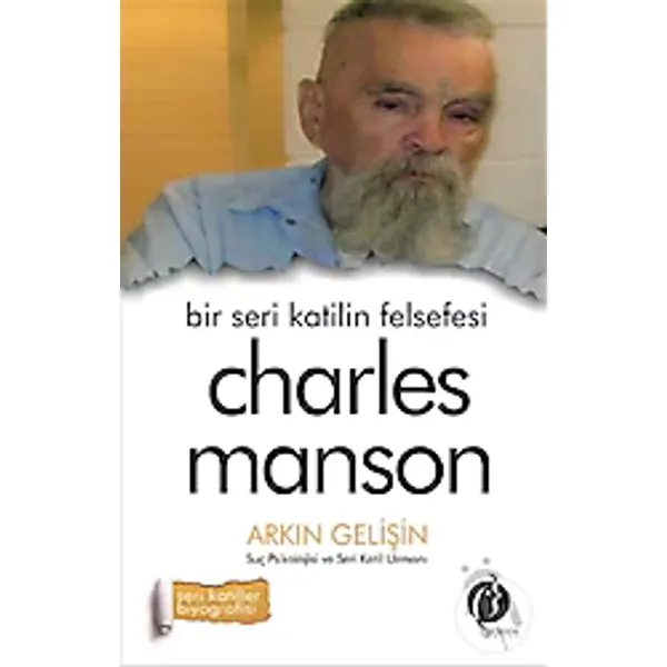 Bir Seri Katilin Felsefesi - Charles Manson - Arkın Gelişin