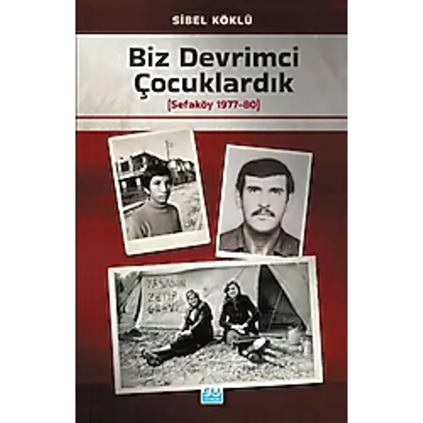 Biz Devrimci Çocuklardık - Sibel Köklü