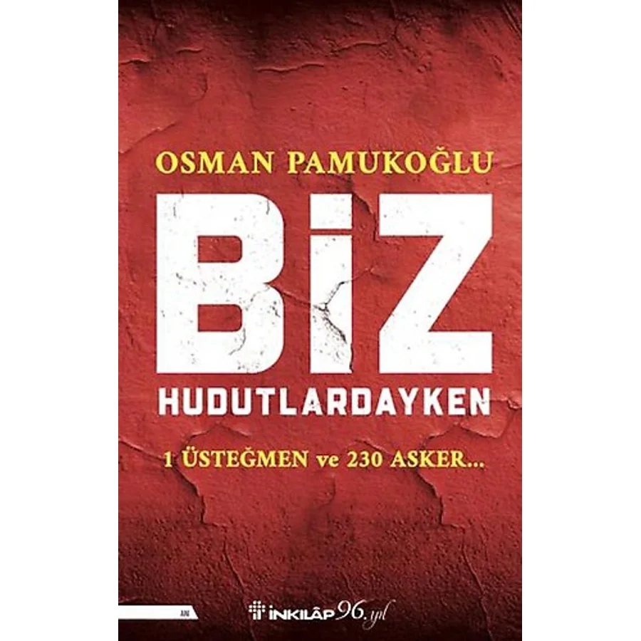 Biz Hudutlardayken - 1 Üsteğmen ve 230 Asker - Osman Pamukoğlu