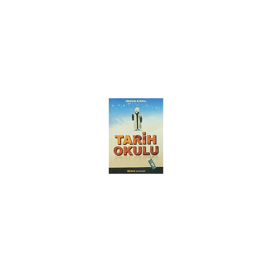 Bizim Bahçe Kitapları Tarih Okulu - 1 - Harun Kırkıl
