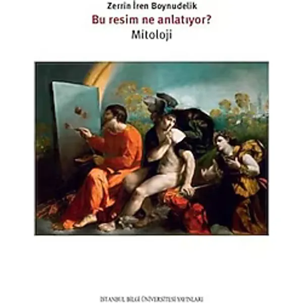Bu Resim Ne Anlatıyor? - Mitoloji - Zerrin İren Boynudelik