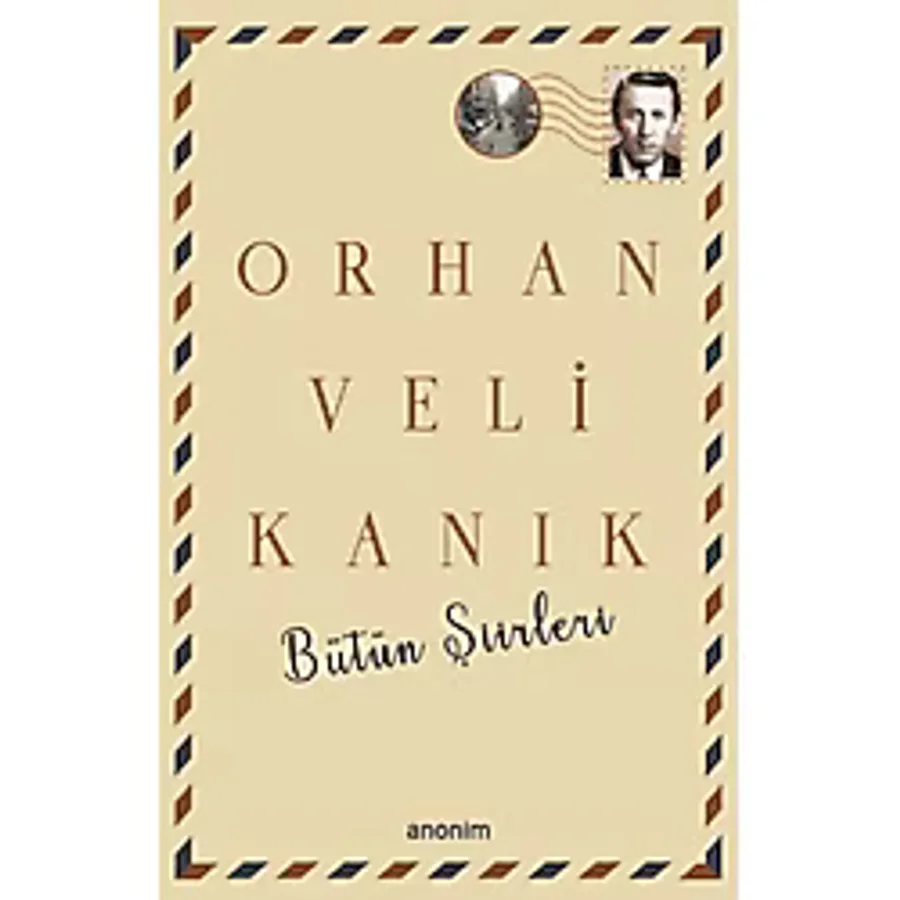 Bütün Şiirleri - Orhan Veli Kanık - Orhan Veli Kanık - Anonim Yayınları