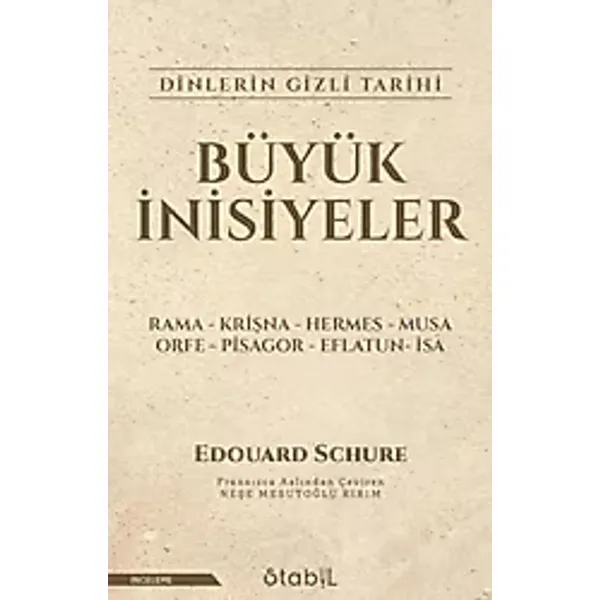 Büyük İnisiyeler: Dinlerin Gizli Tarihi - Edouard Schure