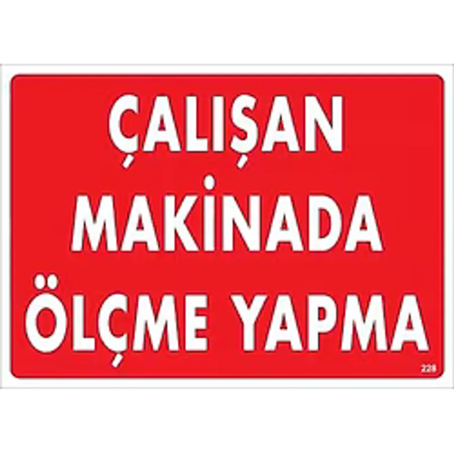 Çalışan Makinada Ölçme Yapma Uyarı Levhası 25x35 KOD:228