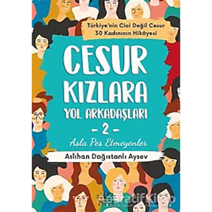 Cesur Kızlara Yol Arkadaşları 2 - Asla Pes Etmeyenler - Aslıhan Dağıstanlı