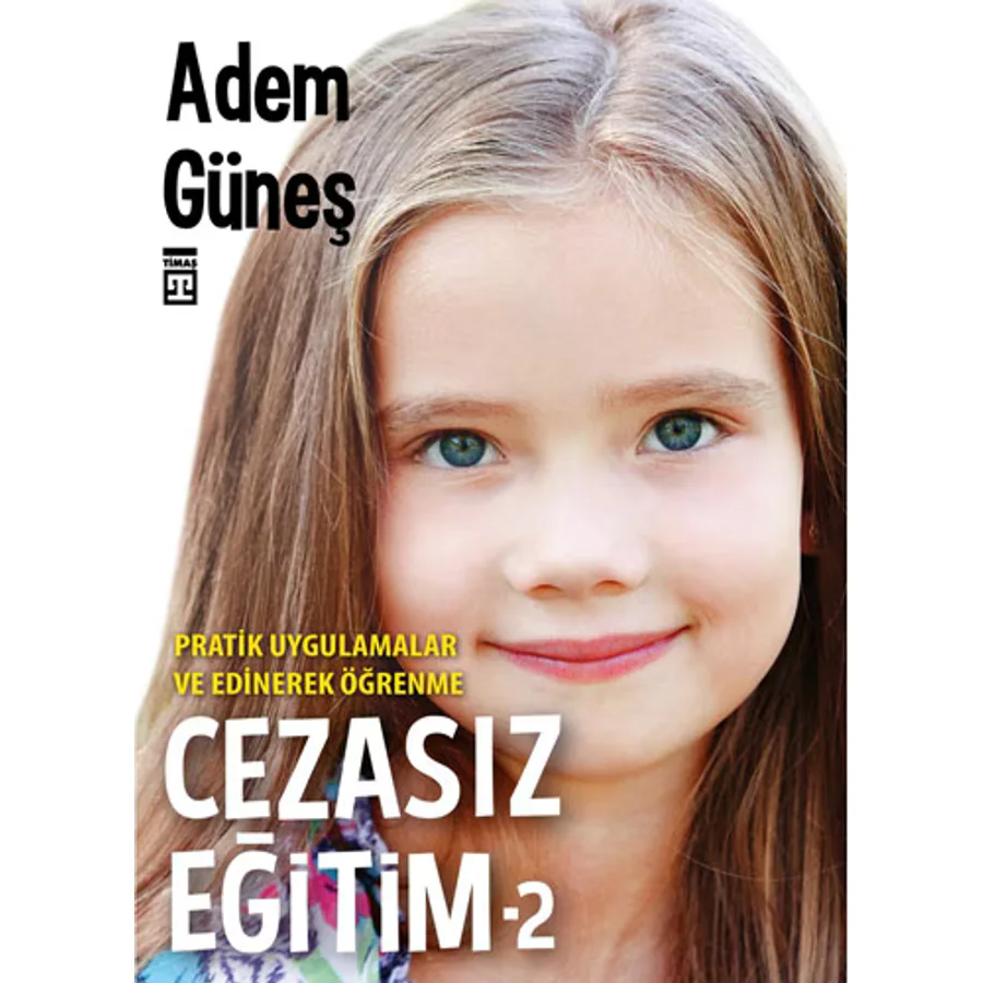 Cezasız Eğitim 2 - Pratik Uygulamalar ve Edinerek Öğrenme - Adem Güneş