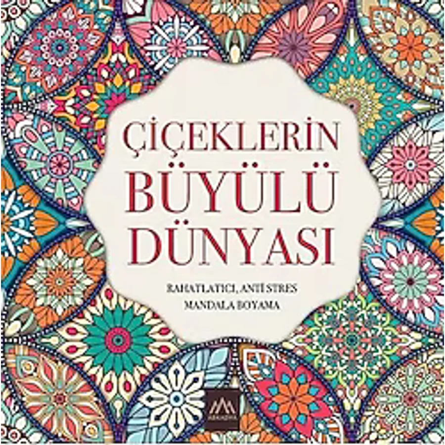 Çiçeklerin Büyülü Dünyası - Mandala Boyama - Kolektif
