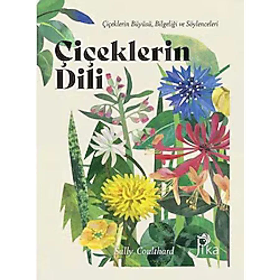 Çiçeklerin Dili: Çiçeklerin Büyüsü Bilgeliği ve Söylenceleri - Sally Coulthard