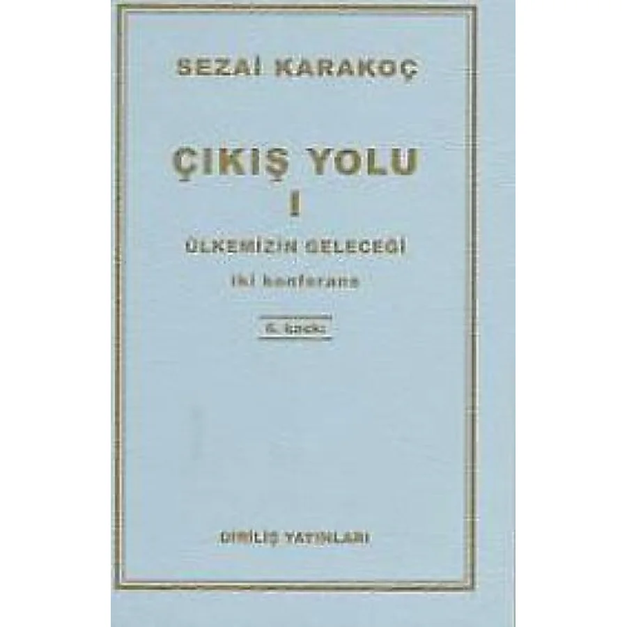 Çıkış Yolu 1 - Ülkemizin Geleceği - Sezai Karakoç