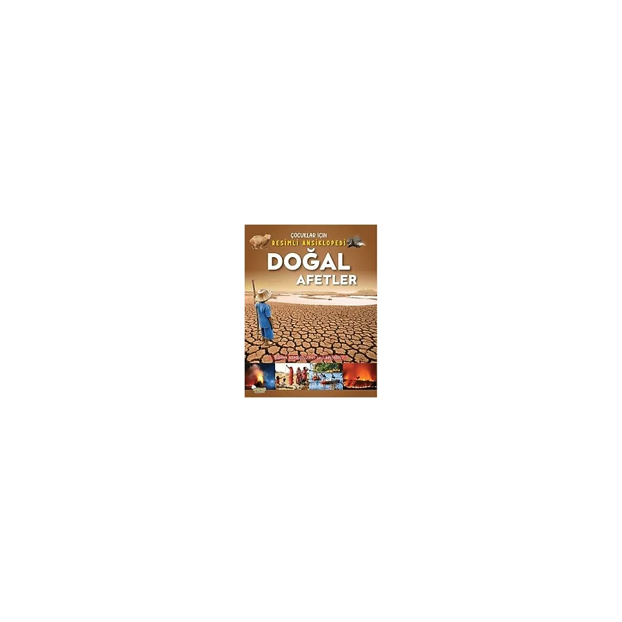 Çocuklar İçin Resimli Ansiklopedi - Doğal Afetler - Kolektif