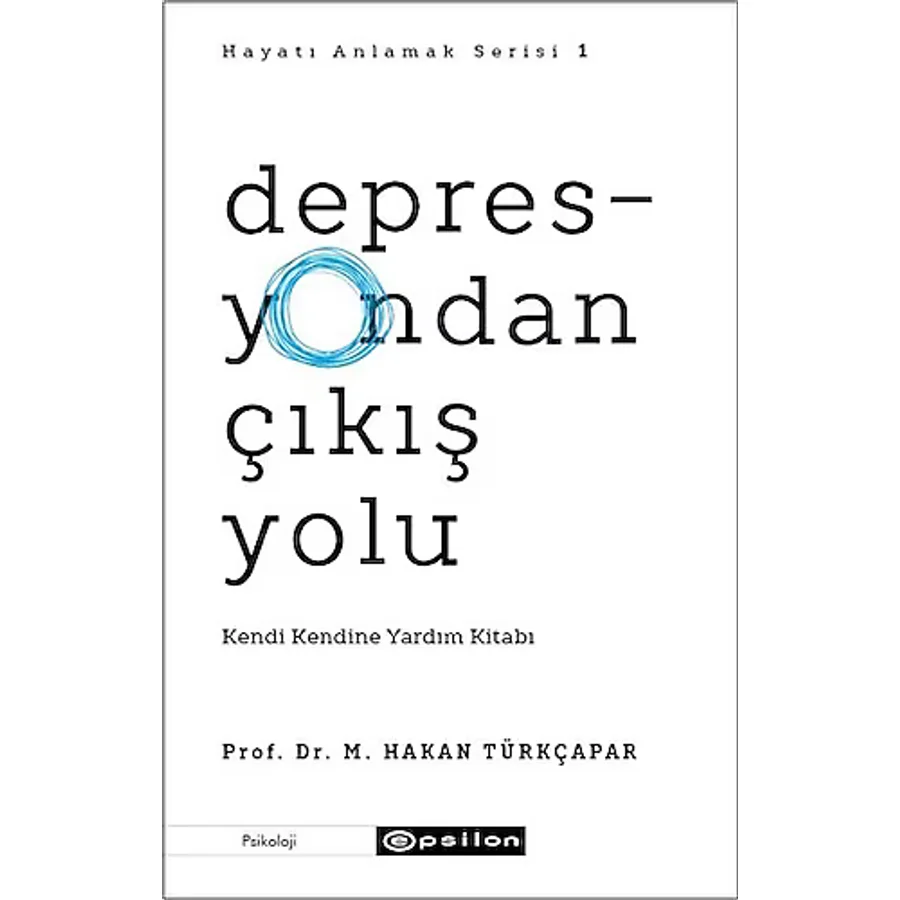 Depresyondan Çıkış Yolu - Kendi Kendine Yardım Kitabı - M.Hakan Türkçapar