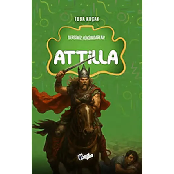 Dersimiz Hükümdarlar - Attila - Tuba Koçak