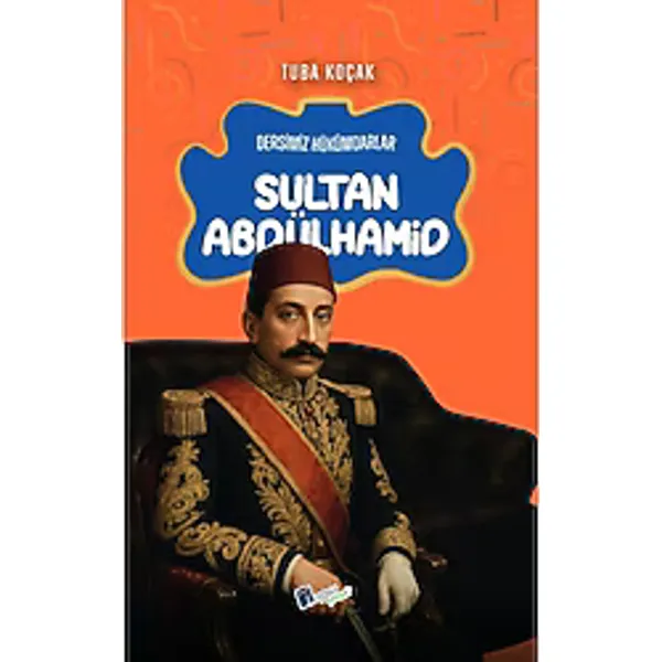 Dersimiz Hükümdarlar - Sultan Abdülhamid - Tuba Koçak