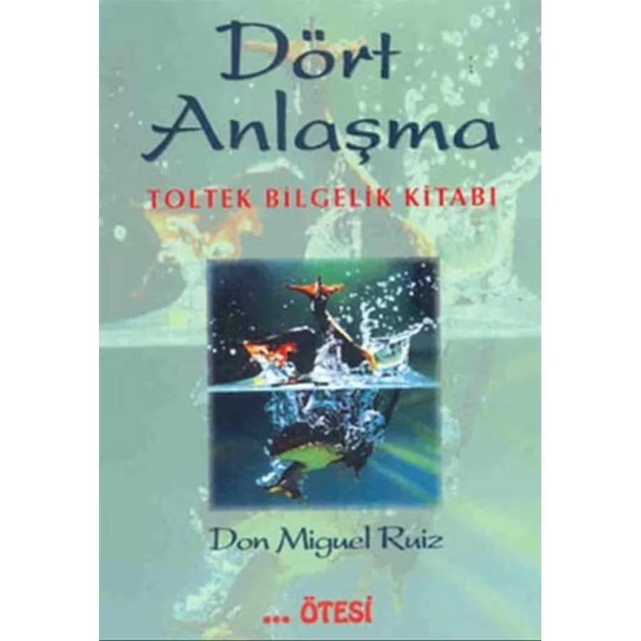 Dört Anlaşma Toltek Bilgelik Kitabı - Don Miguel Ruiz